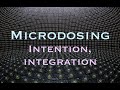 Microdosing, Intention and Integration