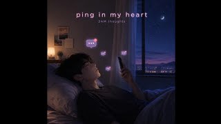 ping in my heart - 2am thoughts  screenshot 4