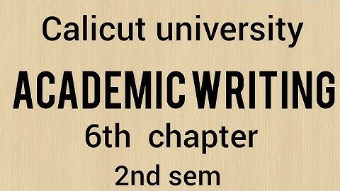 calicut university ACADEMIC WRITING 6th chapter 2nd sem