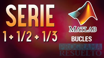 #2 [Matlab] – Resolver la serie 1 + (1/2) + … + (1/n) (Ciclo For)