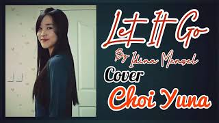 let It Go - Idina Menzel cover by Choi Yuna ( yuju gfriend)