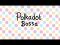 Zerocakes polkadot bossa