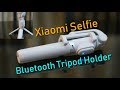 Xiaomi Bluetooth Tripod Selfie stick review - Rs. 800 to Rs. 1000