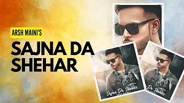 Sajna Da Shehar : ARSH MAINI (Full Video) MixSingh | Ginni Kapoor | New Punjabi Song | Crown Records