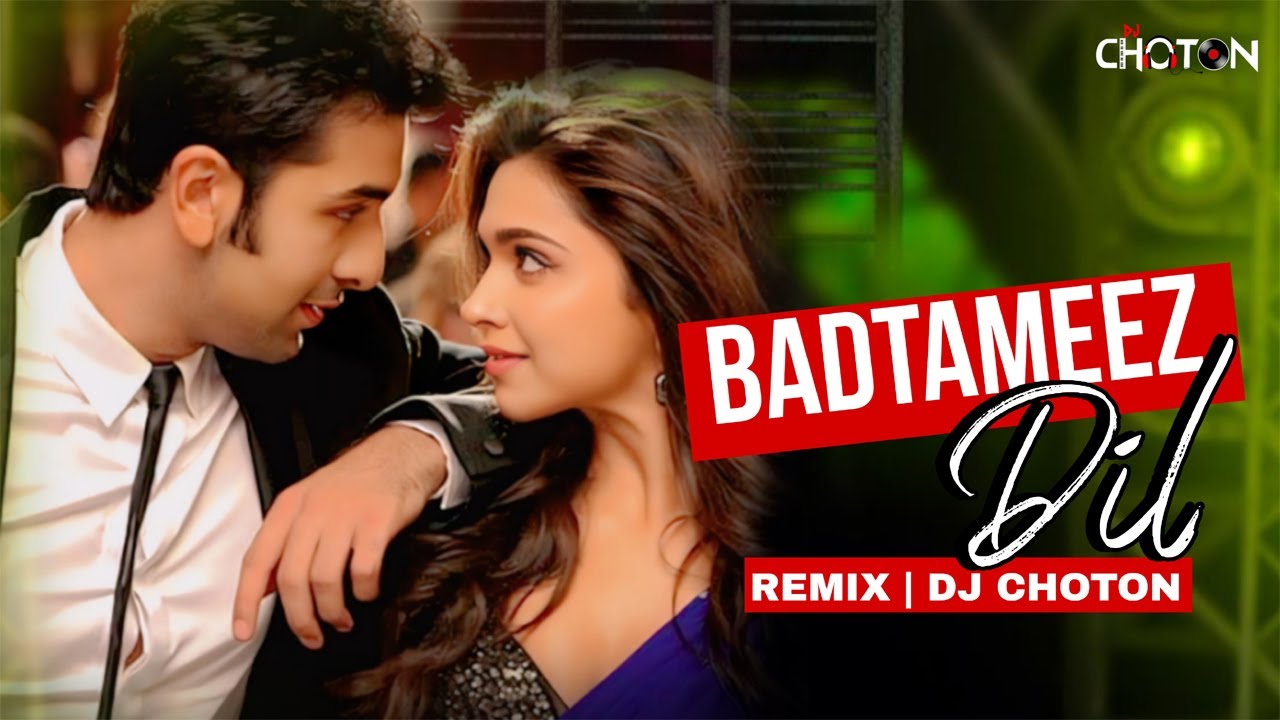 Badtameez Dil Remix | Club Remix | DJ Choton | Yeh Jawaani Hai Deewani |  Ranbir Kapoor, Deepika P