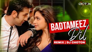 Badtameez Dil Remix | Club Remix | DJ Choton | Yeh Jawaani Hai Deewani |  Ranbir Kapoor, Deepika P