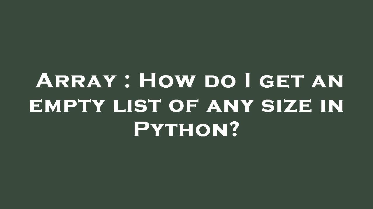 Array : How do I get an empty list of any size in Python? - YouTube