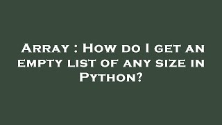 Array : How do I get an empty list of any size in Python?