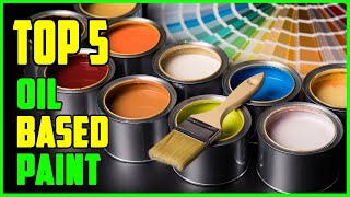 TOP 5 Best Oil Based Paint 2026