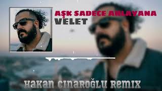 Velet - Aşk Sadece Anlayana ( Hakan Çınaroğlu Remix ) Resimi