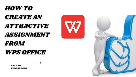 How to create an attractive assignment ftom WPS office/wps sy assignment ksy bna sktay