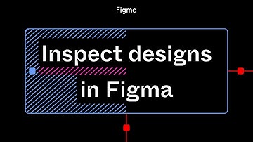 Inspect Designs in Figma