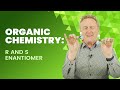 Organic chemistry r and s enantiomers