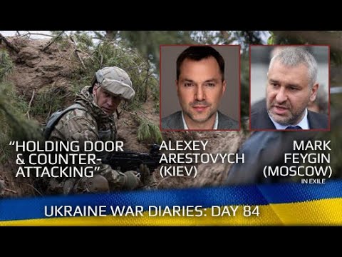 War Day 84: war diaries w/ Advisor to Ukraine President, Intel Officer @Alexey Arestovych & #Фейгин