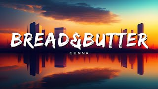 Gunna - Bread \& Butter ( Lyrics )