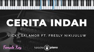 Cerita Indah  Vicky Salamor Ft Fresly Nikijuluw  Karaoke Piano  Female Key