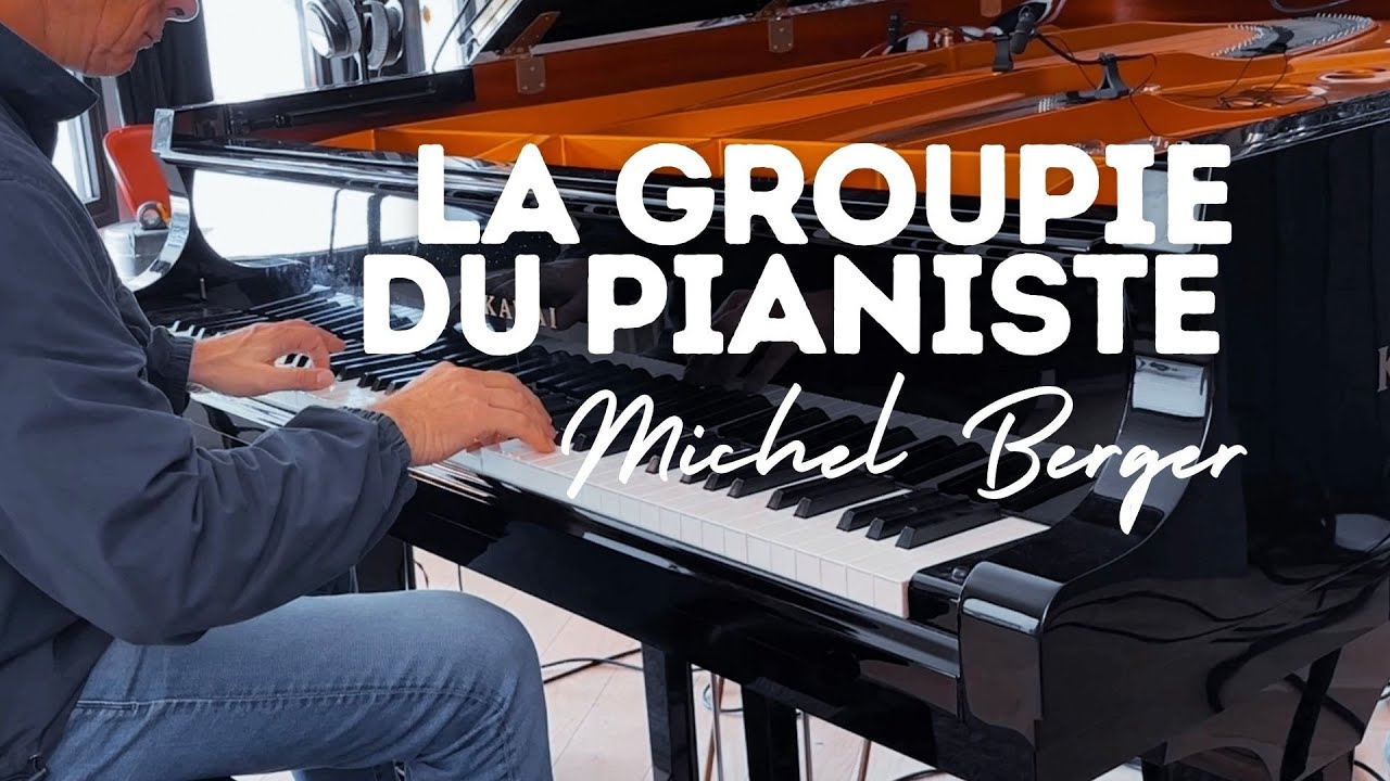 LA GROUPIE DU PIANISTE - Michel Berger - COVER PIANO by David HENRY