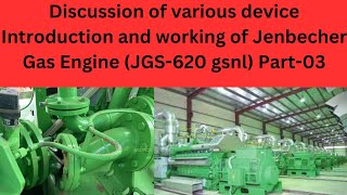 Discussion of various device Introduction and working of Jenbecher  Gas Engine (JGS-620 gsnl)Part-03