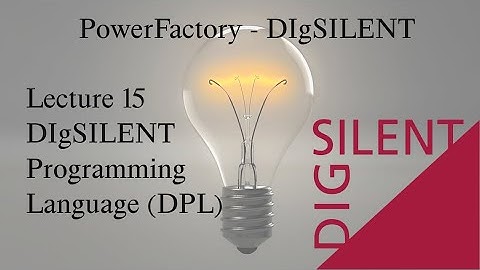 DIgSILENT PowerFactory Tutorial: Lecture 15, DIgSILENT Programming Language (DPL)