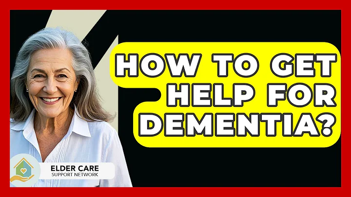 How To Get Help For Dementia? - Elder Care Support Network