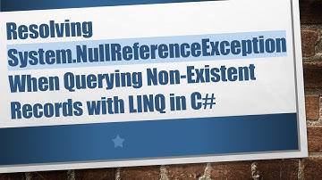 Resolving System.NullReferenceException When Querying Non-Existent Records with LINQ in C#