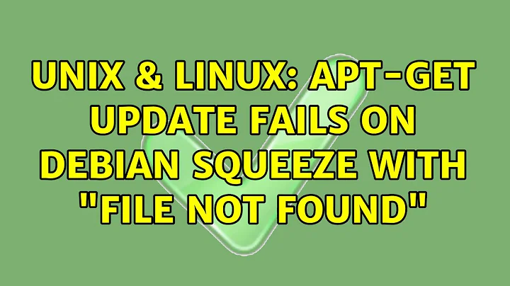 Unix & Linux: apt-get update fails on debian squeeze with "File not found"