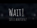 Wait! Life is beautiful! | Trailer #1