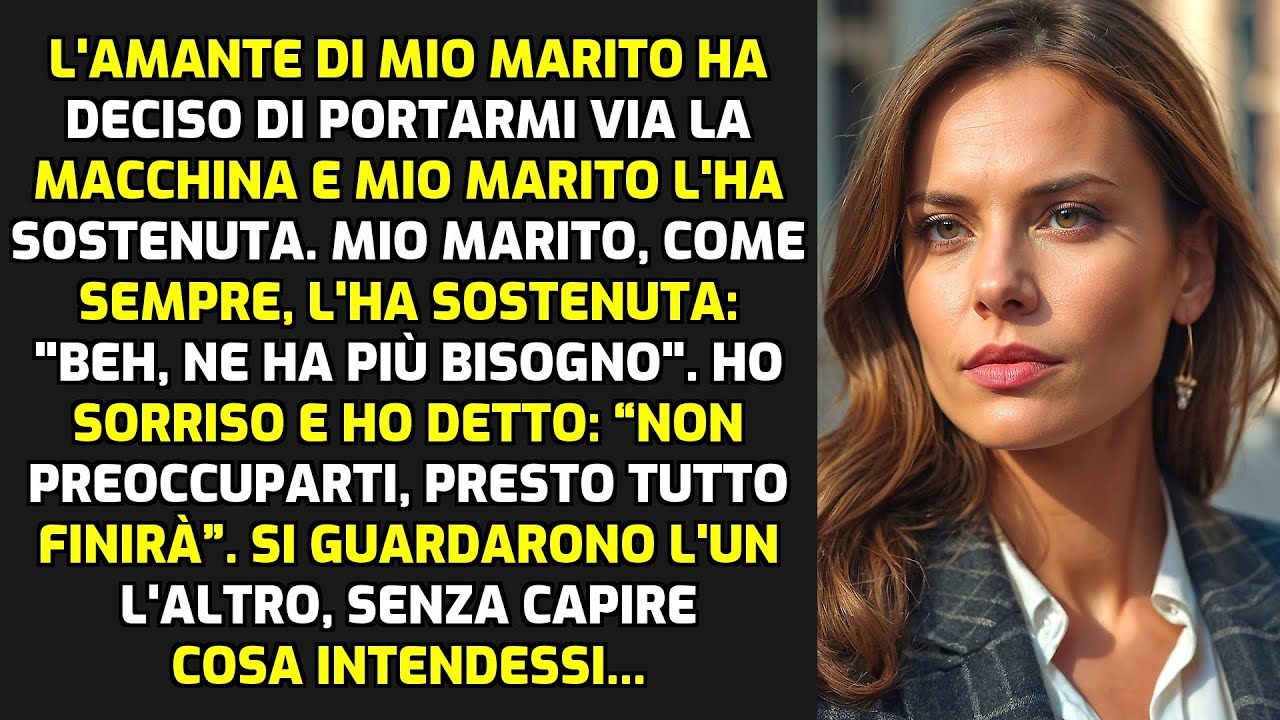 L'amante Di Mio Marito Ha Deciso Di Prendere La Mia Macchina, E Mio Marito... STORIE DI VITA