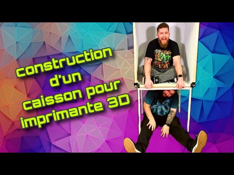 🛠 On créée un caisson pour imprimante 3D !