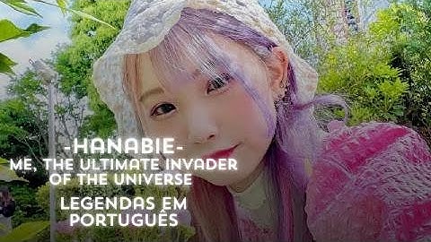 HANABIE.- ME, The Ultimate Invader of the Universe | Tradução PT-BR / Legendado