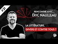 Rencontre avec 21 ric naulleau  la littrature envers et contre tous 