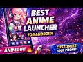 The ABSOLUTE BEST Anime Launcher for Android - Customize Like a Pro!