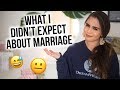 8 THINGS I DIDN'T EXPECT ABOUT MARRIAGE ♡