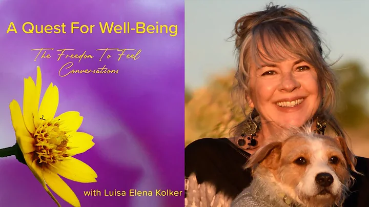EMOTIONAL FREEDOM & GOING BEYOND  THE CONDITIONED MIND w/ Luisa Elena Kolker  - The Freedom To Feel
