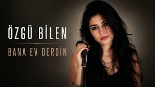 Özgü Bilen - Bana Ev Derdin