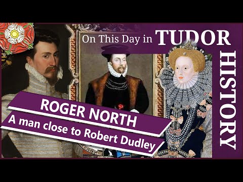 December 3 - Roger North, a man close to Robert Dudley and Queen Elizabeth I