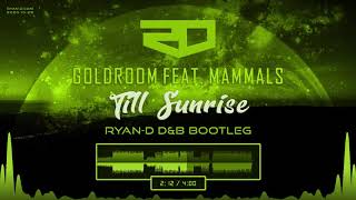 Goldroom Feat. Mammals - Till Sunrise (Ryan-D D&B Bootleg)