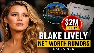 Blake Lively Net Worth Rumors Explained | New Financial Reports Spark Reactions