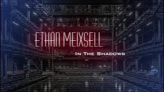 Ethan Meixsell - In The Shadows Extended 1 hr