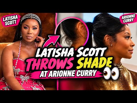 LATISHA SCOTT THROWS SHADE AT ARIONNE CURRY!
