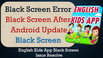 How to Fix English Kids App Black Screen Error | After Android Update | Problem Solved in Android
