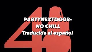 PARTYNEXTDOOR-NO CHILL (Sub al español)
