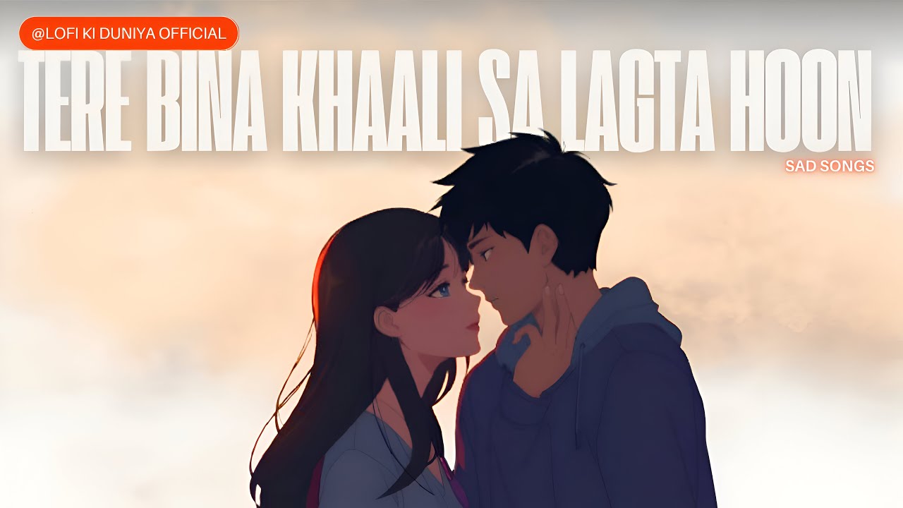 Tere Bina Sab Khaali Lagta Hai 💔 | Slowed + Reverb | Sad Lofi Song