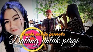 Download Lagu Datang untuk pergi (endang koesamti) voc nanda Nadila #coverdangdutkoplo #datanguntukpergi MP3