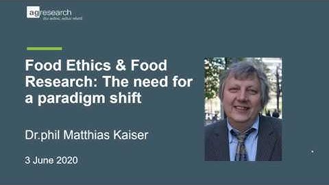 DrPhil Matthias Kaiser - Food Ethics and Research: The New Paradigm