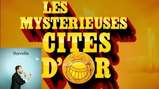 Les Mystérieuses Cites D'or Chanter Par Barcella