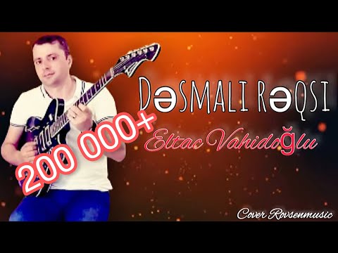 Eitac Vahidoglu gitara Desmali Reqsi ( Qamisli teraneleri ) Orginal versiya