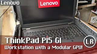 Lenovo ThinkPad P15 G1: Workstation with a Modular GPU!