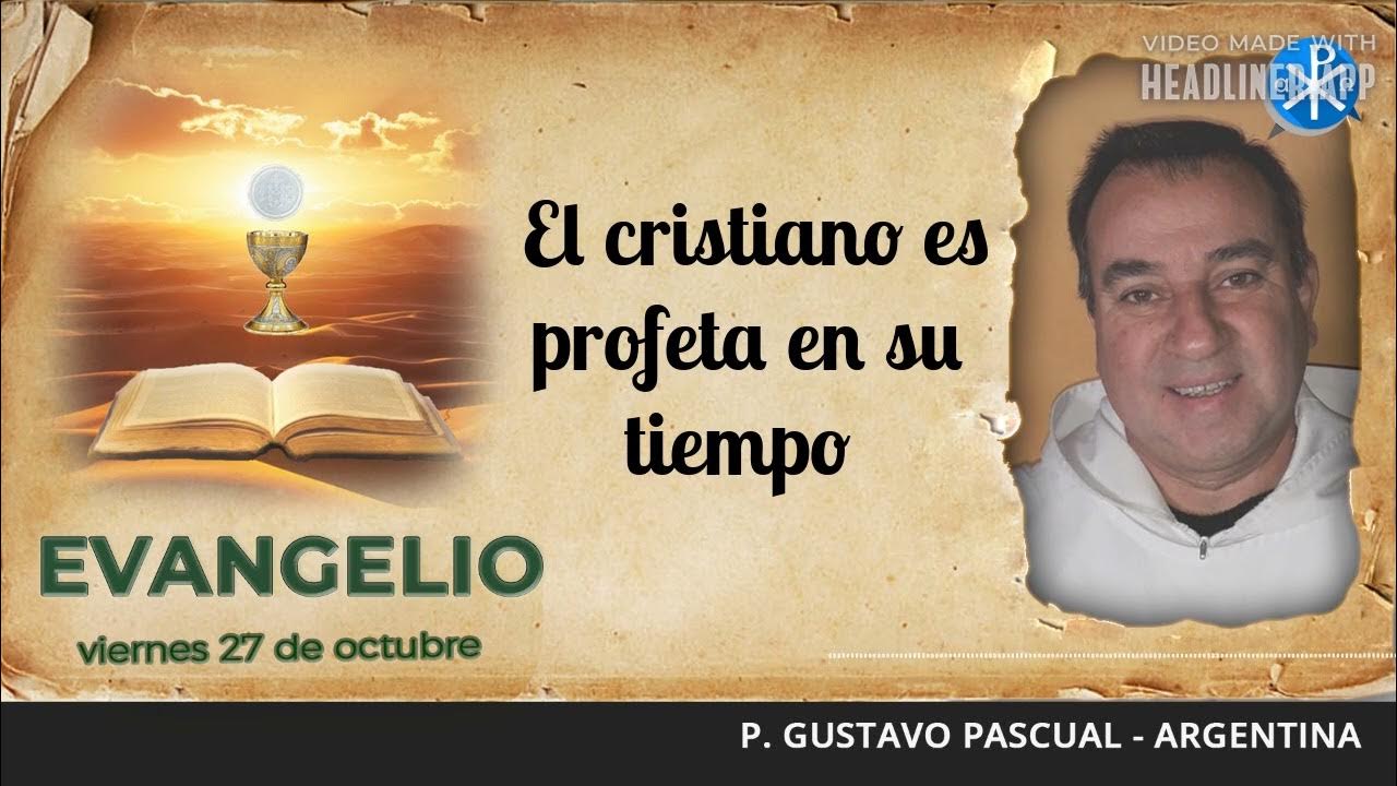 Evangelio de hoy, 27 de octubre de 2023 El cristiano es profeta en su Evangelio de hoy, 27 de octubre de 2023 El cristiano es profeta en su