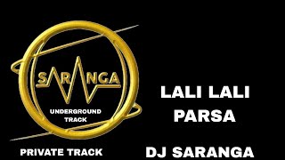 DJ SARANGA || LALI LALI PARSA DJ SARANGA PRIVATE TRACK 150 BPM UNDERGROUND TRACK VIBRATION MIX CG